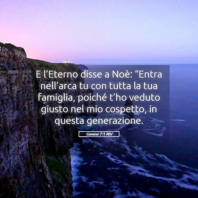 Picture 05 - Genesi 7:1 RIV - E l’Eterno disse a Noè: “Entra nell’arca - Bible Verse Picture