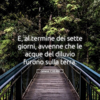 Picture 05 - Genesi 7:10 RIV - E, al termine dei sette giorni, avvenne che le - Bible Verse Picture