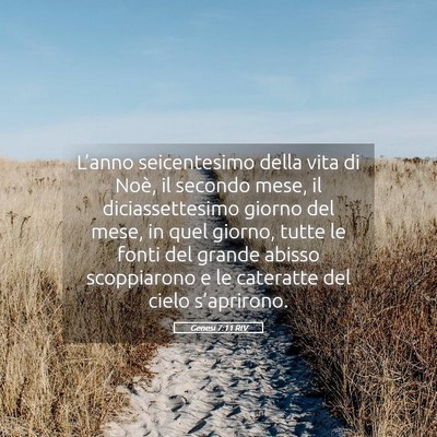 Picture 05 - Genesi 7:11 RIV - L’anno seicentesimo della vita di Noè, il - Bible Verse Picture