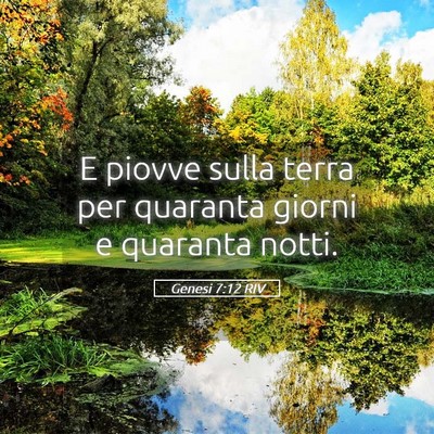 Picture 05 - Genesi 7:12 RIV - E piovve sulla terra per quaranta giorni e - Bible Verse Picture