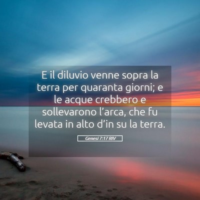 Picture 05 - Genesi 7:17 RIV - E il diluvio venne sopra la terra per quaranta - Bible Verse Picture