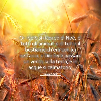 Picture 05 - Genesi 8:1 RIV - Or Iddio si ricordò di Noè, di tutti gli - Bible Verse Picture