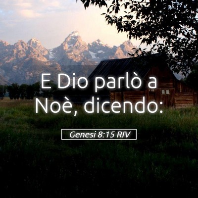 Picture 05 - Genesi 8:15 RIV - E Dio parlò a Noè, - Bible Verse Picture