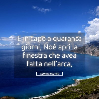 Picture 05 - Genesi 8:6 RIV - E in capo a quaranta giorni, Noè apri la - Bible Verse Picture