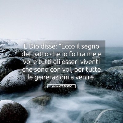 Picture 05 - Genesi 9:12 RIV - E Dio disse: “Ecco il segno del patto che io fo - Bible Verse Picture