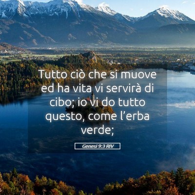 Picture 05 - Genesi 9:3 RIV - Tutto ciò che si muove ed ha vita vi servirà di - Bible Verse Picture