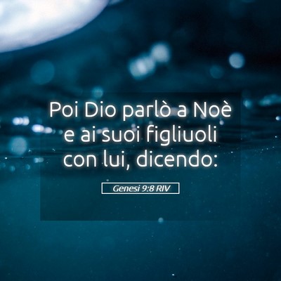 Picture 05 - Genesi 9:8 RIV - Poi Dio parlò a Noè e ai suoi figliuoli con - Bible Verse Picture