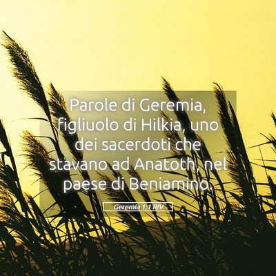 Picture 05 - Geremia 1:1 RIV - Parole di Geremia, figliuolo di Hilkia, uno dei - Bible Verse Picture