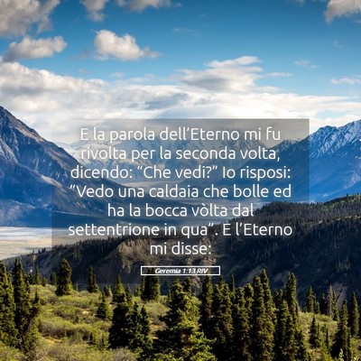 Picture 05 - Geremia 1:13 RIV - E la parola dell’Eterno mi fu rivolta per la - Bible Verse Picture