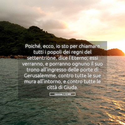 Picture 05 - Geremia 1:15 RIV - Poiché, ecco, io sto per chiamare tutti i popoli - Bible Verse Picture
