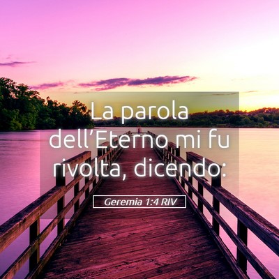 Picture 05 - Geremia 1:4 RIV - La parola dell’Eterno mi fu rivolta, - Bible Verse Picture