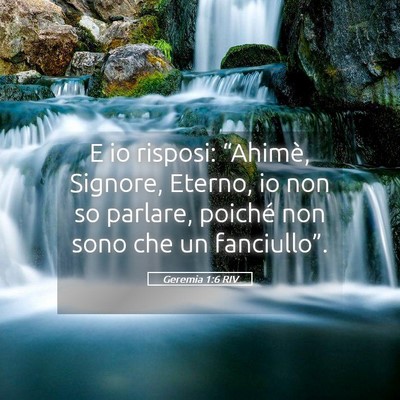 Picture 05 - Geremia 1:6 RIV - E io risposi: “Ahimè, Signore, Eterno, io non - Bible Verse Picture