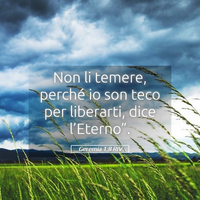 Picture 05 - Geremia 1:8 RIV - Non li temere, perché io son teco per liberarti, - Bible Verse Picture
