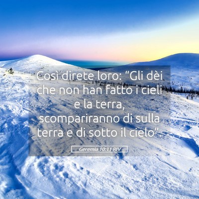 Picture 05 - Geremia 10:11 RIV - Così direte loro: “Gli dèi che non han fatto - Bible Verse Picture