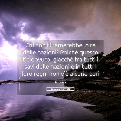 Picture 05 - Geremia 10:7 RIV - Chi non ti temerebbe, o re delle nazioni? Poiché - Bible Verse Picture