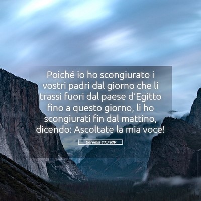 Picture 05 - Geremia 11:7 RIV - Poiché io ho scongiurato i vostri padri dal - Bible Verse Picture