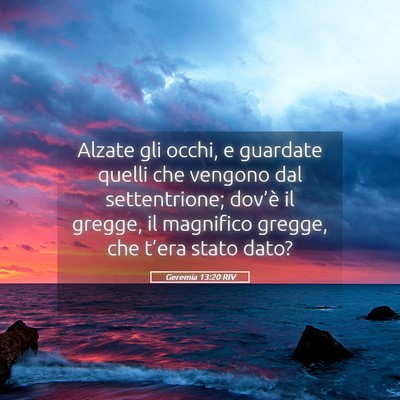 Picture 05 - Geremia 13:20 RIV - Alzate gli occhi, e guardate quelli che vengono - Bible Verse Picture