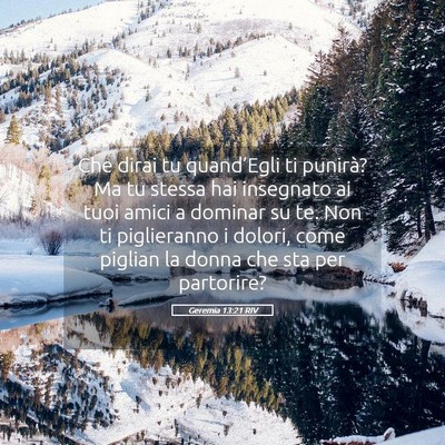 Picture 05 - Geremia 13:21 RIV - Che dirai tu quand’Egli ti punirà? Ma tu - Bible Verse Picture