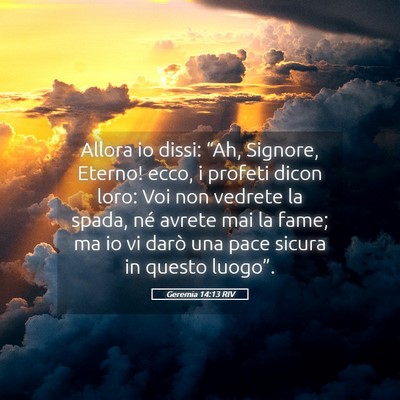 Picture 05 - Geremia 14:13 RIV - Allora io dissi: “Ah, Signore, Eterno! ecco, i - Bible Verse Picture