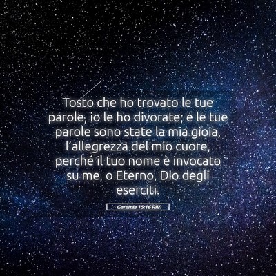 Picture 05 - Geremia 15:16 RIV - Tosto che ho trovato le tue parole, io le ho - Bible Verse Picture