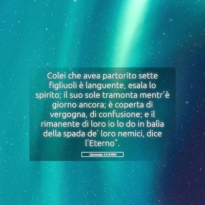 Picture 05 - Geremia 15:9 RIV - Colei che avea partorito sette figliuoli è - Bible Verse Picture