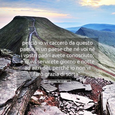 Picture 05 - Geremia 16:13 RIV - perciò io vi caccerò da questo paese in un - Bible Verse Picture