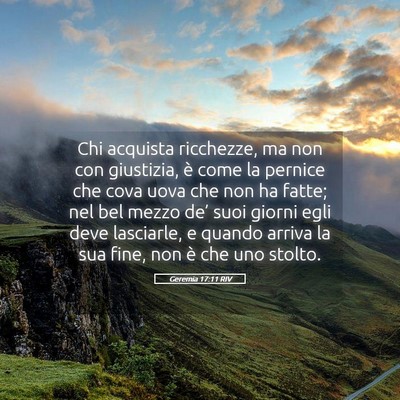 Picture 05 - Geremia 17:11 RIV - Chi acquista ricchezze, ma non con giustizia, è - Bible Verse Picture