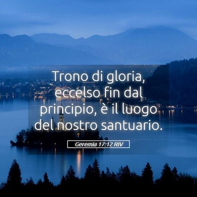Picture 05 - Geremia 17:12 RIV - Trono di gloria, eccelso fin dal principio, è il - Bible Verse Picture
