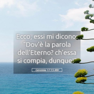 Picture 05 - Geremia 17:15 RIV - Ecco, essi mi dicono: “Dov’è la parola - Bible Verse Picture