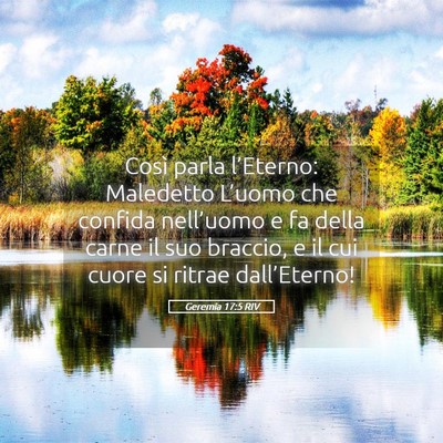 Picture 05 - Geremia 17:5 RIV - Così parla l’Eterno: Maledetto L’uomo che - Bible Verse Picture