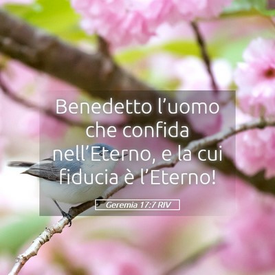 Picture 05 - Geremia 17:7 RIV - Benedetto l’uomo che confida nell’Eterno, e - Bible Verse Picture