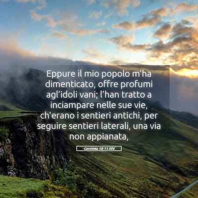 Picture 05 - Geremia 18:15 RIV - Eppure il mio popolo m’ha dimenticato, offre - Bible Verse Picture