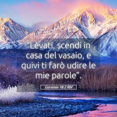 Picture 05 - Geremia 18:2 RIV - “Lèvati, scendi in casa del vasaio, e quivi ti - Bible Verse Picture