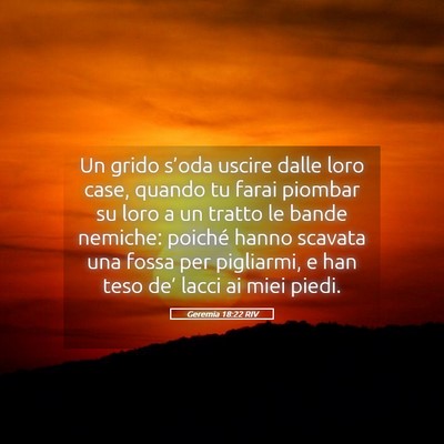 Picture 05 - Geremia 18:22 RIV - Un grido s’oda uscire dalle loro case, quando - Bible Verse Picture
