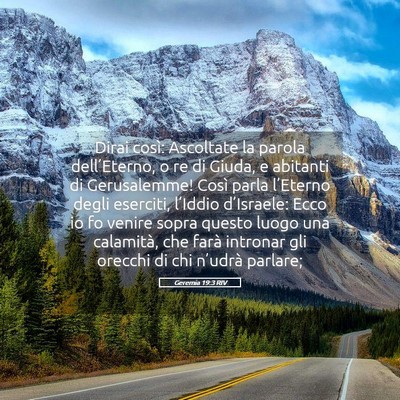 Picture 05 - Geremia 19:3 RIV - Dirai così: Ascoltate la parola dell’Eterno, o - Bible Verse Picture