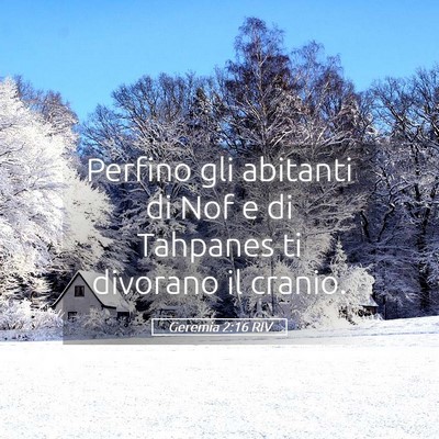 Picture 05 - Geremia 2:16 RIV - Perfino gli abitanti di Nof e di Tahpanes ti - Bible Verse Picture