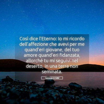 Picture 05 - Geremia 2:2 RIV - Così dice l’Eterno: Io mi ricordo - Bible Verse Picture