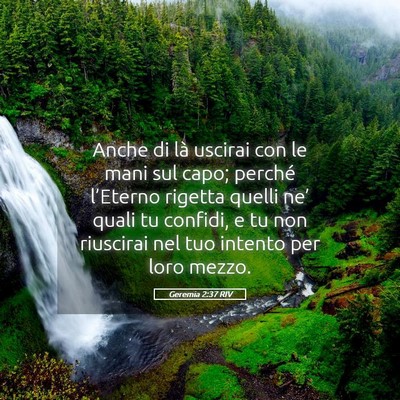 Picture 05 - Geremia 2:37 RIV - Anche di là uscirai con le mani sul capo; - Bible Verse Picture