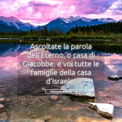 Picture 05 - Geremia 2:4 RIV - Ascoltate la parola dell’Eterno, o casa di - Bible Verse Picture