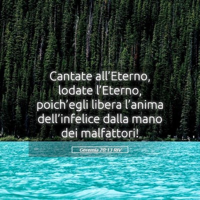 Picture 05 - Geremia 20:13 RIV - Cantate all’Eterno, lodate l’Eterno, - Bible Verse Picture