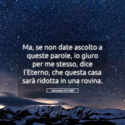 Picture 05 - Geremia 22:5 RIV - Ma, se non date ascolto a queste parole, io giuro - Bible Verse Picture
