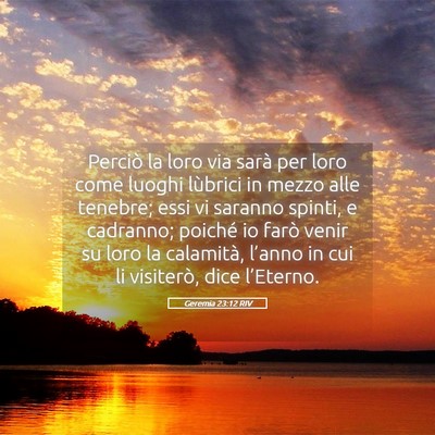 Picture 05 - Geremia 23:12 RIV - Perciò la loro via sarà per loro come luoghi - Bible Verse Picture