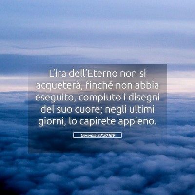 Picture 05 - Geremia 23:20 RIV - L’ira dell’Eterno non si acqueterà, finché - Bible Verse Picture