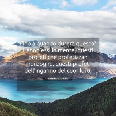 Picture 05 - Geremia 23:26 RIV - Fino a quando durerà questo? Hanno essi in - Bible Verse Picture