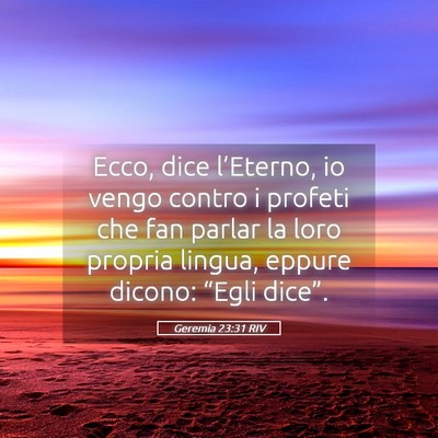 Picture 05 - Geremia 23:31 RIV - Ecco, dice l’Eterno, io vengo contro i profeti - Bible Verse Picture