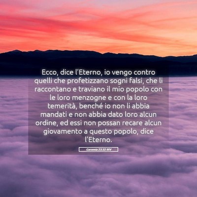 Picture 05 - Geremia 23:32 RIV - Ecco, dice l’Eterno, io vengo contro quelli che - Bible Verse Picture