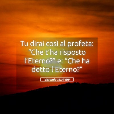 Picture 05 - Geremia 23:37 RIV - Tu dirai così al profeta: “Che t’ha risposto - Bible Verse Picture