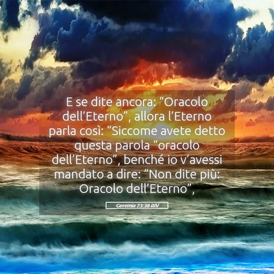 Picture 05 - Geremia 23:38 RIV - E se dite ancora: “Oracolo dell’Eterno”, - Bible Verse Picture