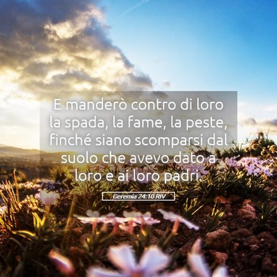 Picture 05 - Geremia 24:10 RIV - E manderò contro di loro la spada, la fame, la - Bible Verse Picture