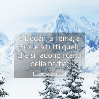 Picture 05 - Geremia 25:23 RIV - a Dedan, a Tema, a Buz, e a tutti quelli che si - Bible Verse Picture